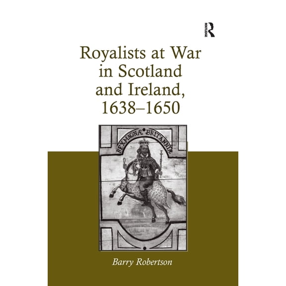 Royalists at War in Scotland and Ireland, 16381650, (Paperback)