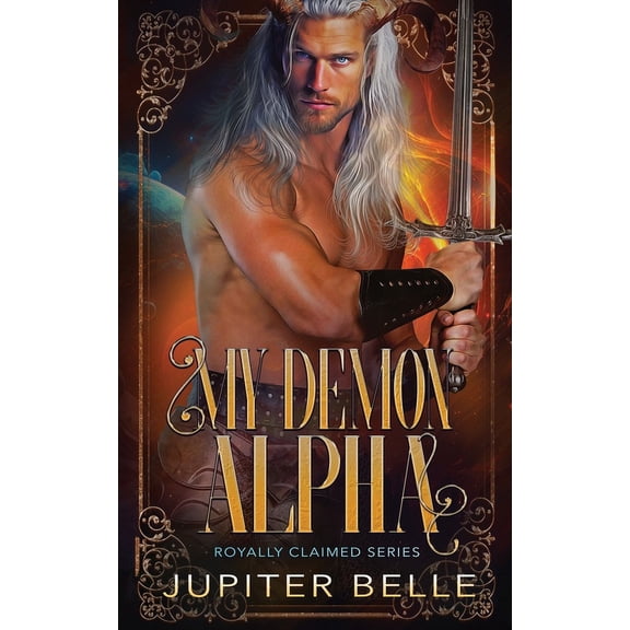 Royally Claimed: My Demon Alpha: A Demon Omegaverse Romance (Paperback)
