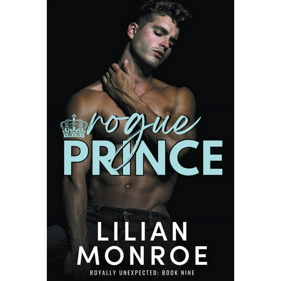 Royally Unexpected Rogue Prince, Book 9, (Paperback)