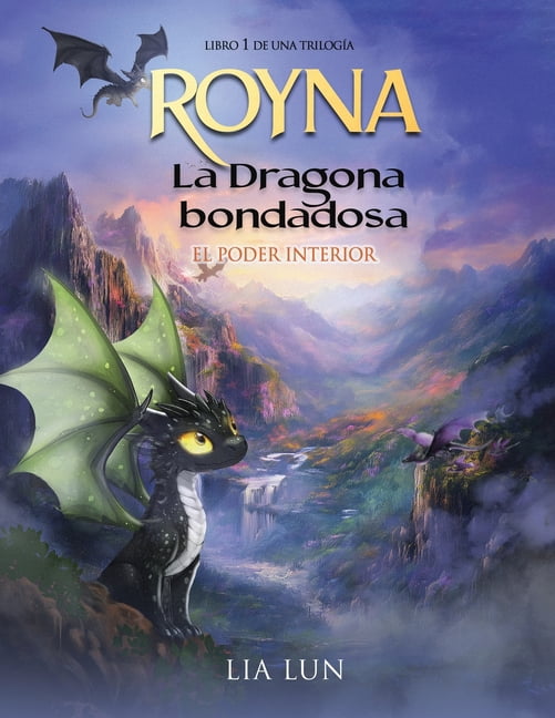 Royna: La Dragona Bondadosa Royna, La Dragona Bondadosa: El poder interior, Book 1, (Paperback)