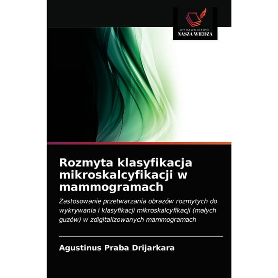 Rozmyta klasyfikacja mikroskalcyfikacji w mammogramach (Paperback)