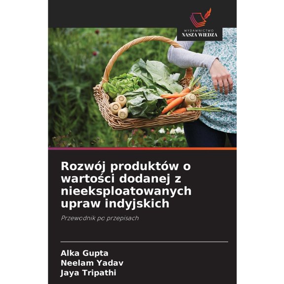 Rozwj produktw o wartoci dodanej z nieeksploatowanych upraw indyjskich, (Paperback)