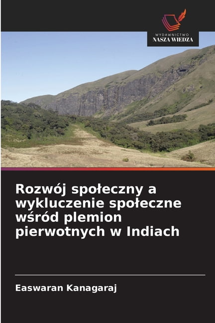 RozwÃ³j spoleczny a wykluczenie spoleczne wśrÃ³d plemion pierwotnych w Indiach, (Paperback)