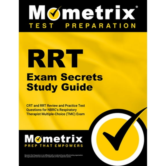 Rrt Exam Secrets Study Guide: CRT and Rrt Review and Practice Test Questions for the Nbrc's (Paperback) by Mometrix Respiratory Therapy Test Team (Editor)