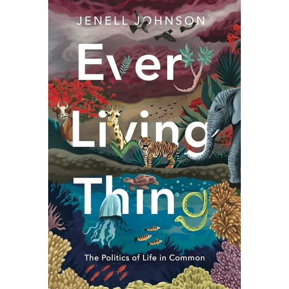 Rsa Transdisciplinary Rhetoric Every Living Thing: The Politics of Life in Common, (Hardcover)