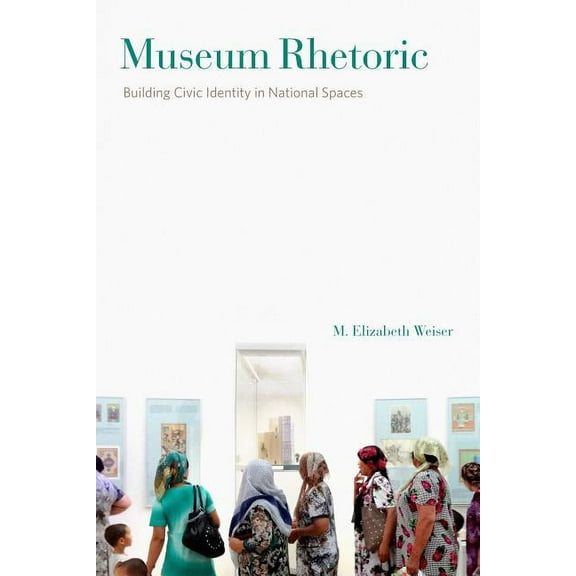 Rsa Transdisciplinary Rhetoric Museum Rhetoric: Building Civic Identity in National Spaces, Book 5, (Paperback)