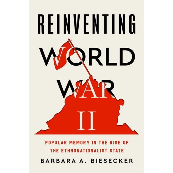 Rsa Transdisciplinary Rhetoric Reinventing World War II: Popular Memory in the Rise of the Ethnonationalist State, (Paperback)