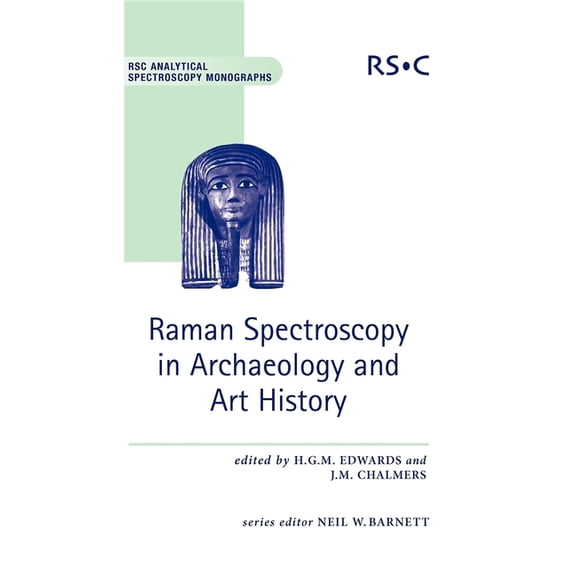 Rsc Analytical Spectroscopy Raman Spectroscopy in Archaeology and Art History, Book 9, (Hardcover)