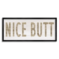 Rtic Nice Butt Phrase Country Grain Pattern Typography 30 in x 13 in Framed Drawing Art Prints, by Stupell Home Décor