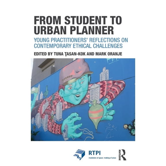 Rtpi Library From Student to Urban Planner: Young Practitioners' Reflections on Contemporary Ethical Challenges, (Hardcover)