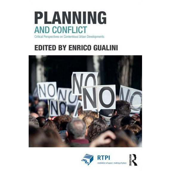 Rtpi Library Planning and Conflict: Critical Perspectives on Contentious Urban Developments, (Paperback)