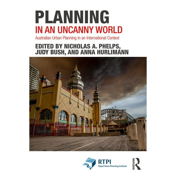 Rtpi Library Planning in an Uncanny World: Australian Urban Planning in an International Context, (Paperback)