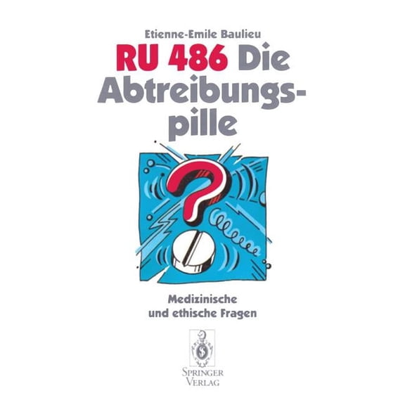 Ru 486 Die Abtreibungspille: Medizinische Und Ethische Fragen, (Paperback)