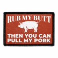 thumbnail image 1 of Rub My Butt Then You Can Pull My Pork Morale Patch - Removable Patch, 1 of 3