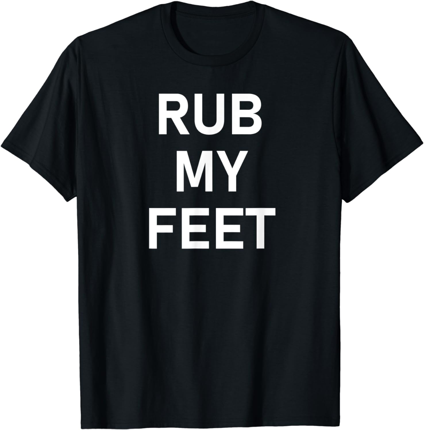 Rub My Feet, Funny, Sarcastic, Jokes, Family TShirt