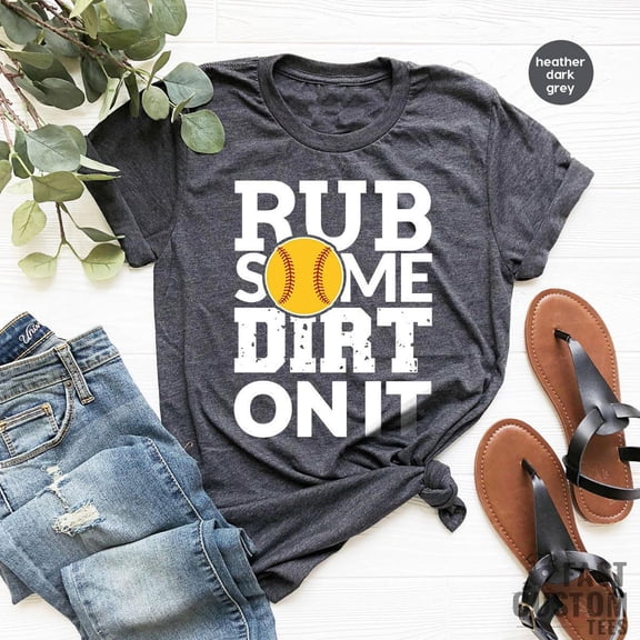Rub Some Dirt On It Shirt Baseball Dad Shirt Softball Mom Shirt Mothers Day Gift Fathers D