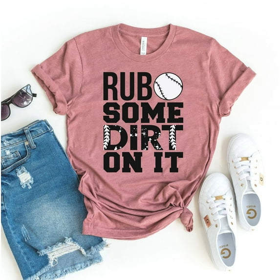 Rub Some Dirt On It T-shirt Sports Top Baseball Shirt Game Day Tshirt Pitch Gift Women's Softball Tee Coach Shirts