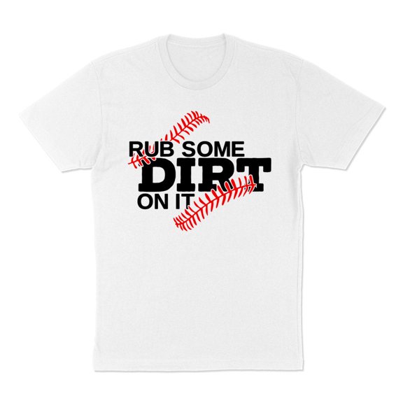 Rub Some Dirt on it Baseball Shirt Unisex Medium White