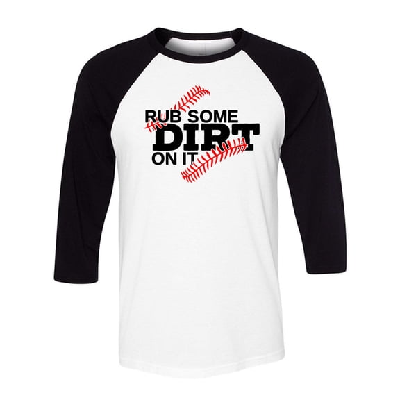 Rub Some Dirt on it Baseball Three-Quarter Raglan Sleeve Baseball Shirt Unisex X-Small White/Black