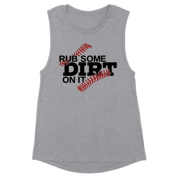 Rub Some Dirt on it Baseball Women's Muscle Tank Medium Heather Grey