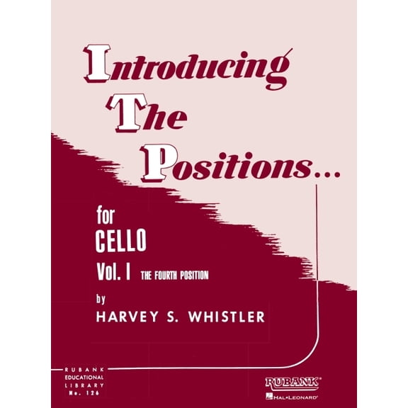 Rubank Educational Library Introducing the Positions for Cello: Volume 1: The Fourth Position, Book 126, (Paperback)