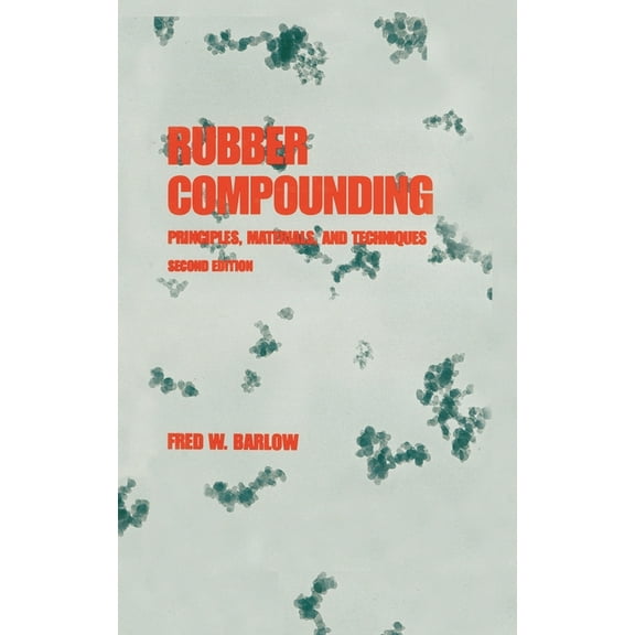 Rubber Compounding: Principles: Materials, and Techniques, Second Edition, (Hardcover)