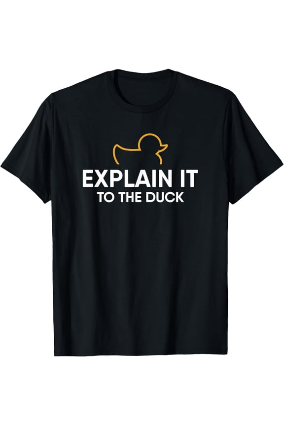 Rubber Duck Debugging Explain It To The Duck Programmer T-Shirt