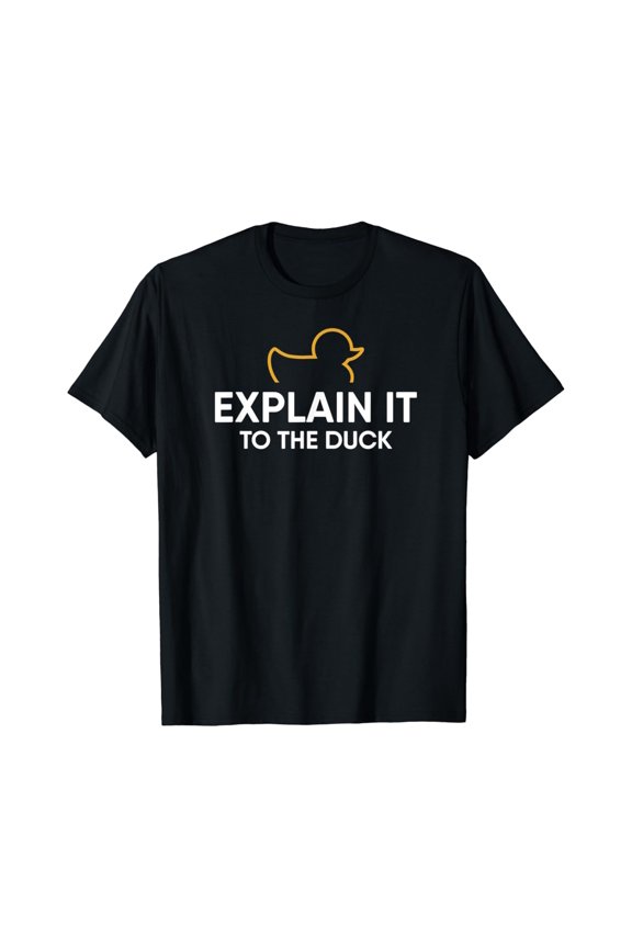 Rubber Duck Debugging Explain It To The Duck Programmer T-Shirt