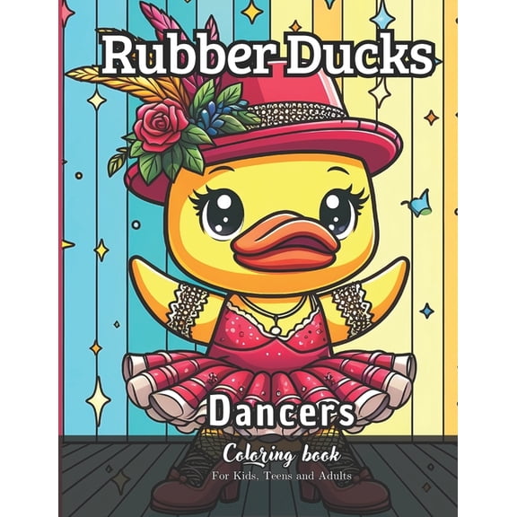 Rubber Ducks Dancers Coloring Book for Kids, Teens and Adults: 32 Simple Images to Stress Relief and Relaxing Coloring, (Paperback)