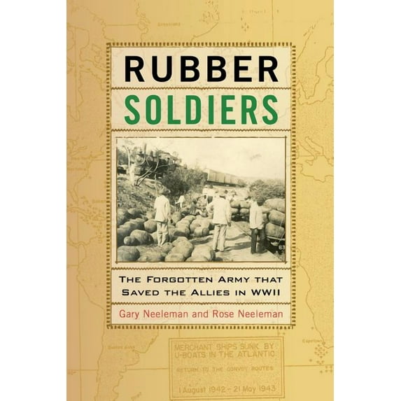 Rubber Soldiers: The Forgotten Army That Saved the Allies in WWII (Hardcover)