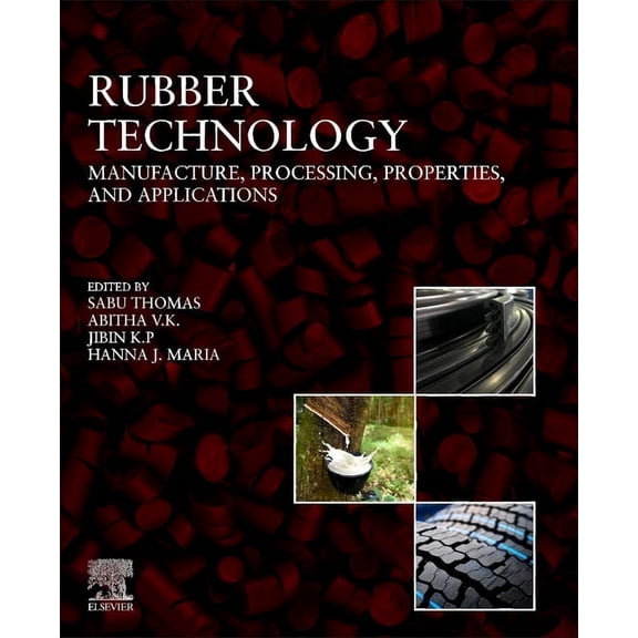 Rubber Technology: Manufacture, Processing, Properties, and Applications, (Paperback)