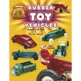 thumbnail image 1 of Pre-Owned Rubber Toy Vehicles: Identification & Value Guide (Paperback) 1574323326 9781574323320, 1 of 1