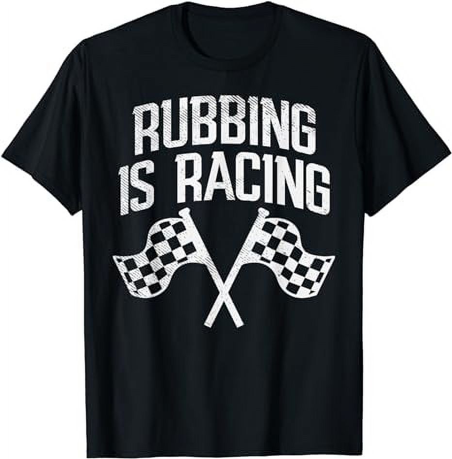 Rubbing Is Racing Quote Checkered Flag Race Car Racer Gift TShirt