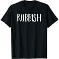 thumbnail image 1 of Rubbish Funny T-Shirt, 1 of 4