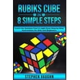 thumbnail image 1 of Rubiks Cube In 8 Simple Steps - Learn The Solution Fast In Eight Easy Step-By-Step Instructions For Kids And Beginners, (Paperback), 1 of 1