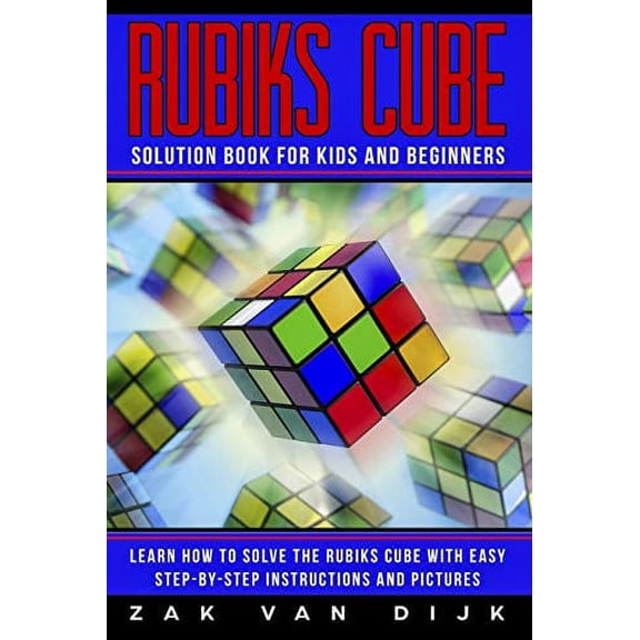 Pre-Owned Rubiks Cube Solution Book for Kids and Beginners: Learn How to Solve the Rubiks Cube with Easy Step-by-Step Instructions and Pictures (IN COLOR) (Paperback) 1790180228 9781790180226