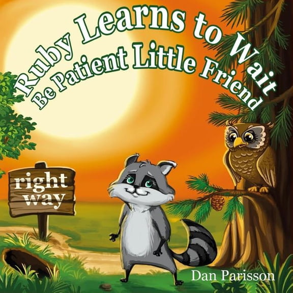 Ruby Learns to Wait: (bedtime Story about a Little Raccoon Who Learn Patience and Good Manners, Picture Books, Preschool Books, Ages 3-8, B