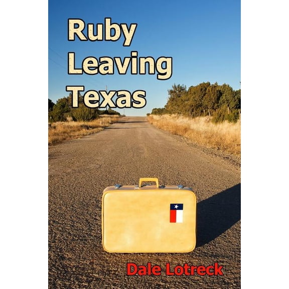 Ruby Leaving Texas (Paperback)