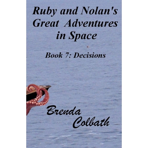 Ruby & Nolan's Great Adventures in Space Decisions, Book 7, (Paperback)