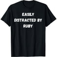 thumbnail image 1 of Ruby Shirt, Easily Distracted By Ruby T-Shirt, 1 of 3