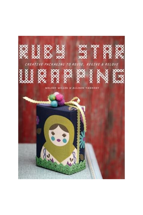 Pre-Owned Ruby Star Wrapping: Creating Packaging to Reuse, Regive, and Relove (Paperback) 1590309995 9781590309995