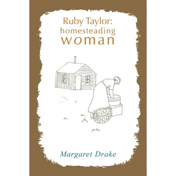 Ruby Taylor: Homesteading Woman (Paperback)