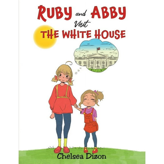 Ruby and Abby Visit the White House (Paperback)