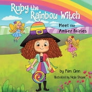 Ruby the Rainbow Witch Ruby the Rainbow Witch Meet the Amber Fairies, Book 3, Paperback