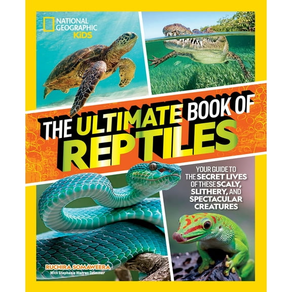 The Ultimate Book of Reptiles: Your Guide to the Secret Lives of These Scaly, Slithery, and Spectacular Creatures! (Hardcover)
