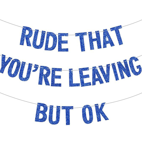 Rude That You're Leaving but Ok Blue Glitter Banner, Funny Farewell Party Decoration