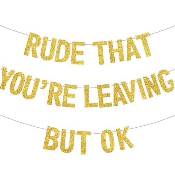 Rude That You're Leaving but Ok Gold Glitter Banner, Funny Farewell Party Decoration