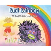 Rudi Rainbow The Boy Who Fell from the Clouds, Hardcover