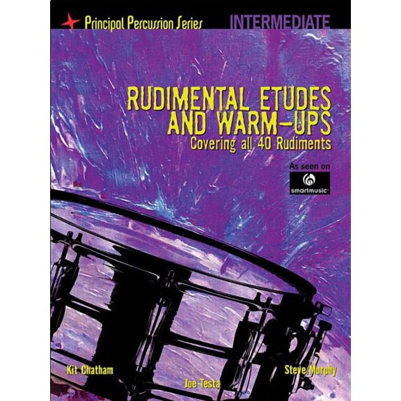 Rudimental Etudes and Warm-Ups Covering All 40 Rudiments: Principal Percussion Series Intermediate Level