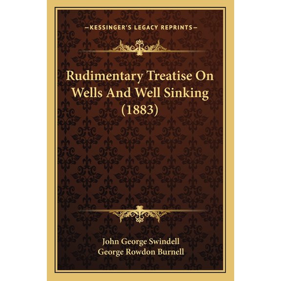 Rudimentary Treatise On Wells And Well Sinking (1883) (Paperback)